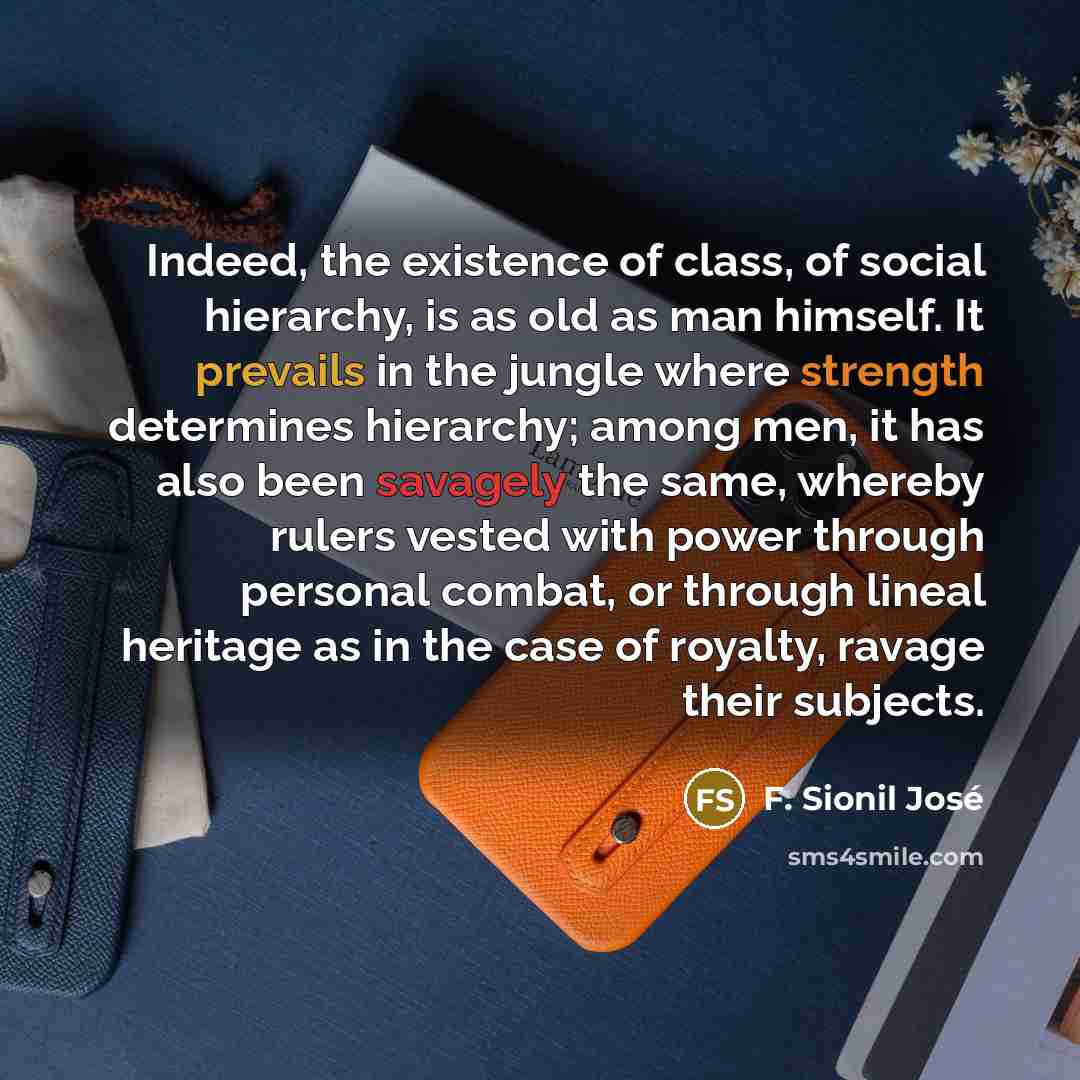 “Indeed, the existence of class, of social hierarchy, is as…” quote by F. Sionil Jose