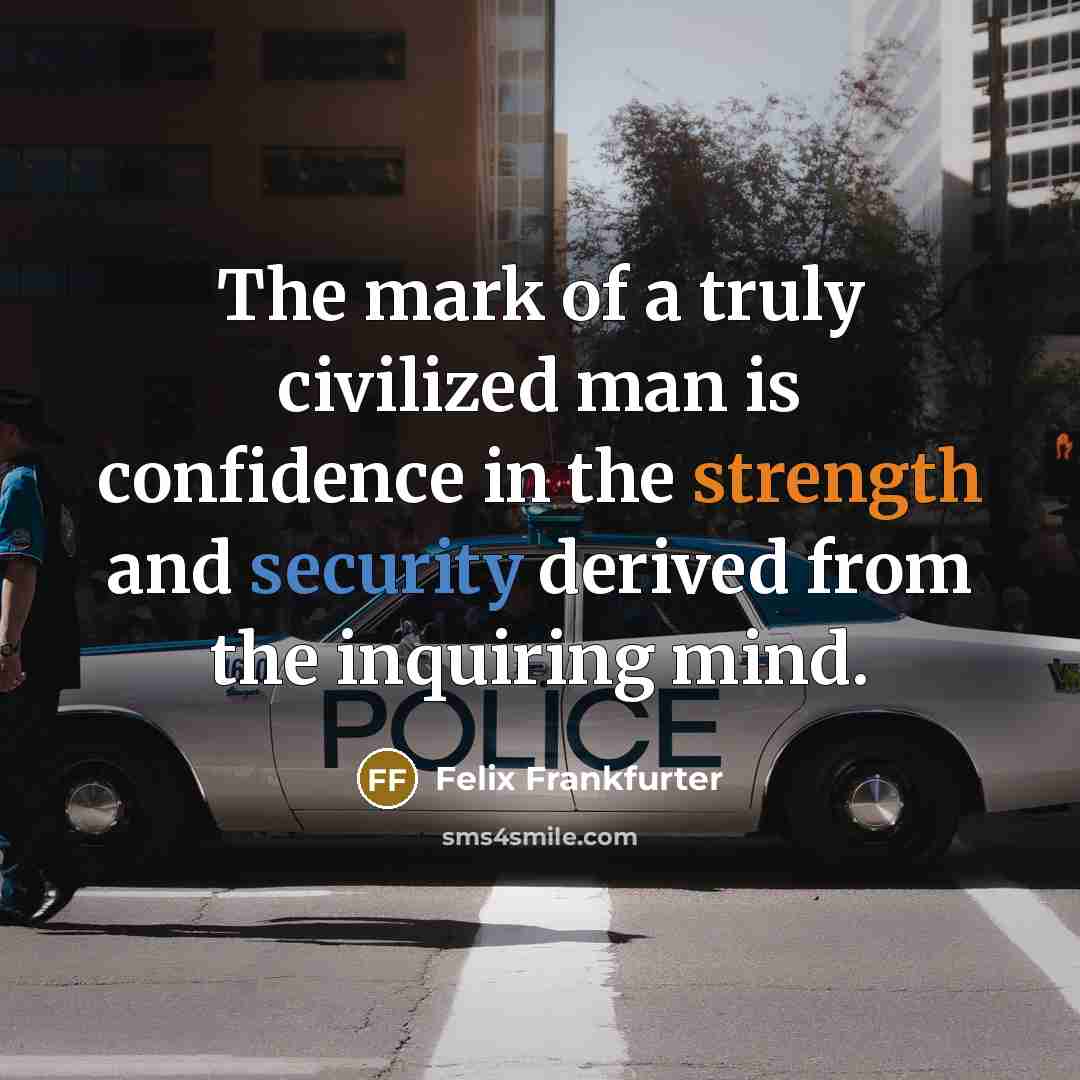 “The mark of a truly civilized man is confidence in…” quote by Felix Frankfurter