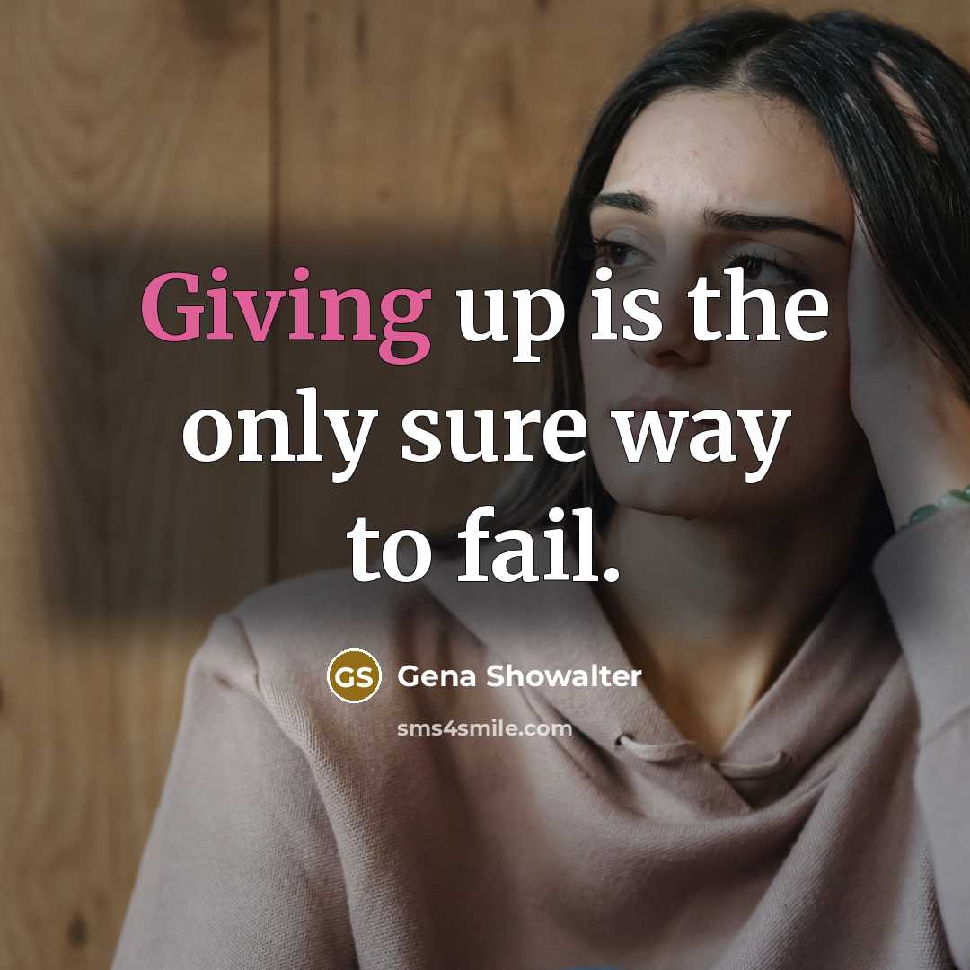 “Giving up is the only sure way to fail.…” quote by Gena Showalter
