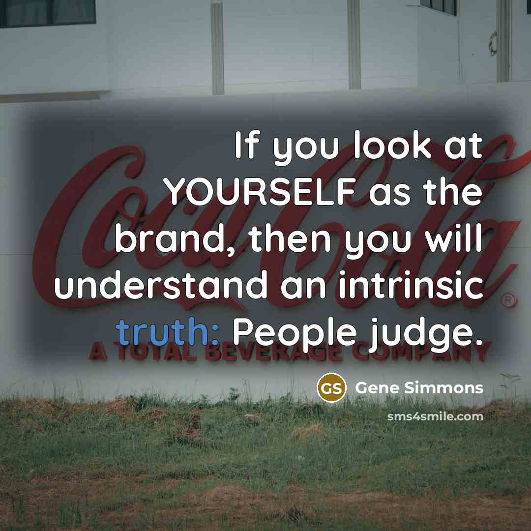 “If you look at YOURSELF as the brand, then you…” quote by Gene Simmons