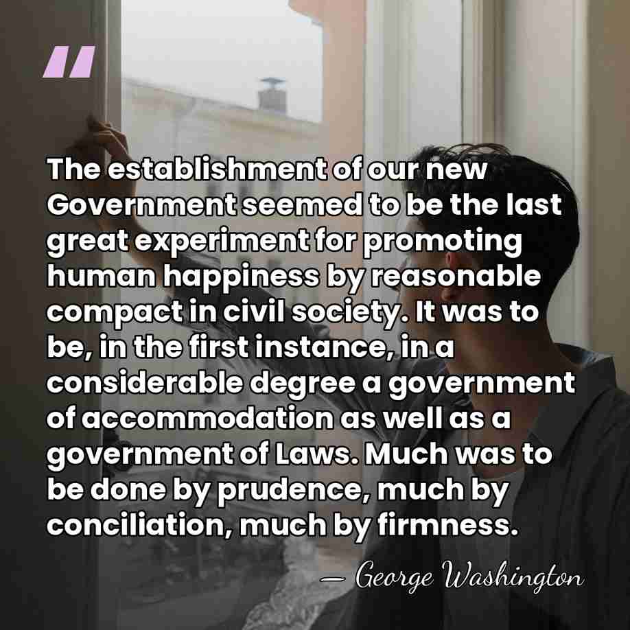 The establishment of our new Government seemed to be the last great&hellip; - George Washington