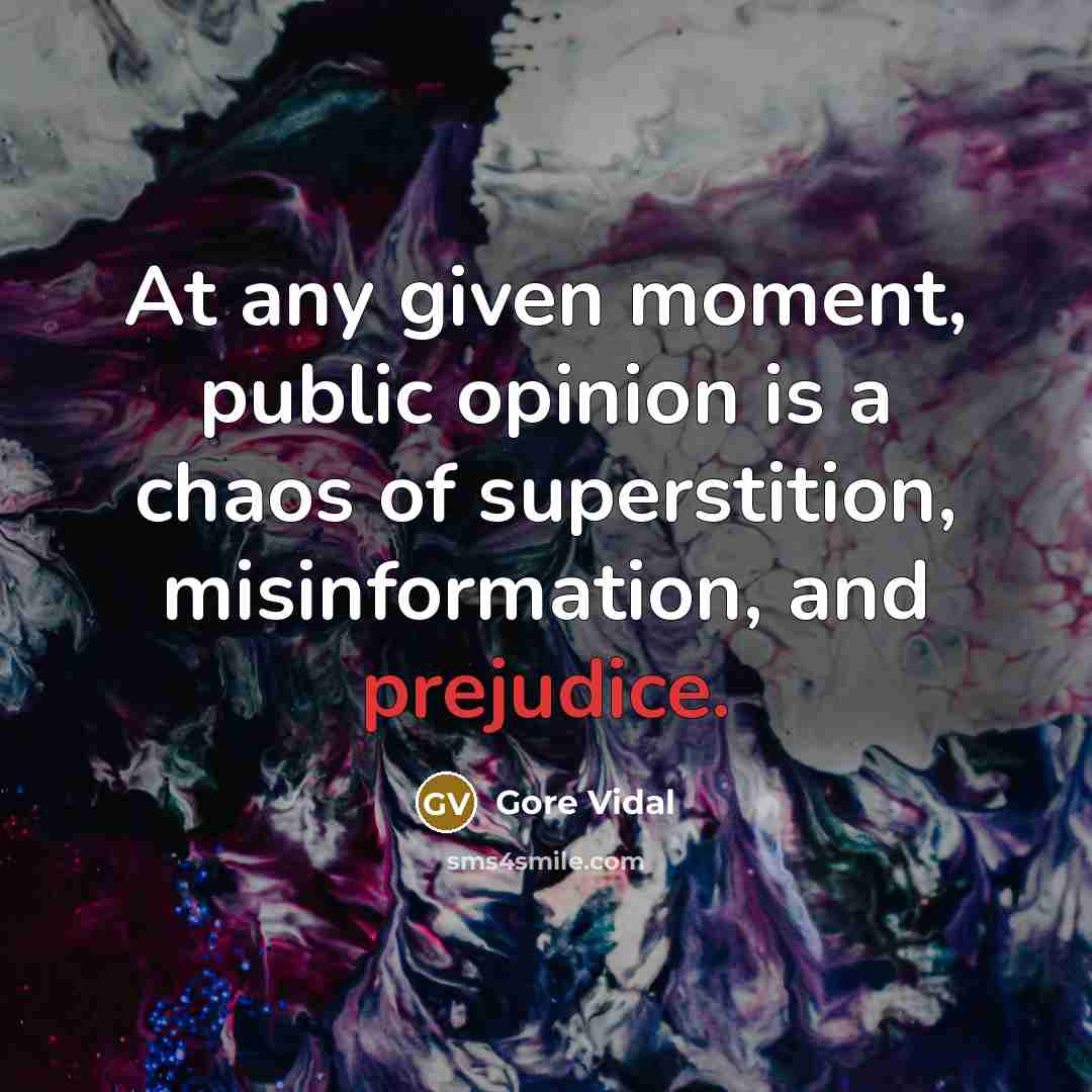 “At any given moment, public opinion is a chaos of…” quote by Gore Vidal