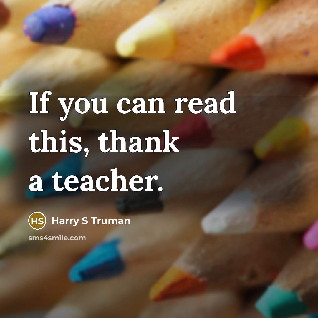 “If you can read this, thank a teacher.…” quote by Harry S Truman