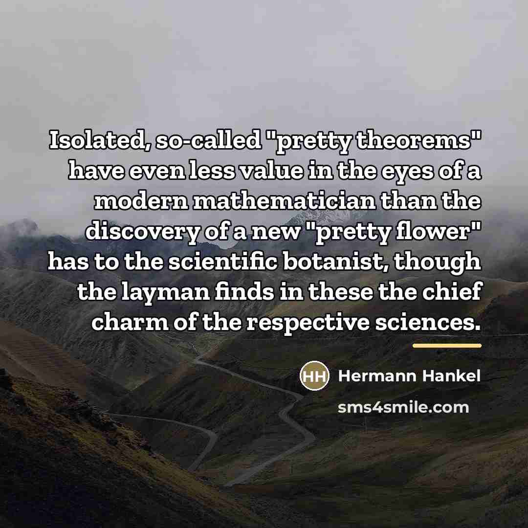 “Isolated, so-called "pretty theorems" have even less value in the…” quote by Hermann Hankel