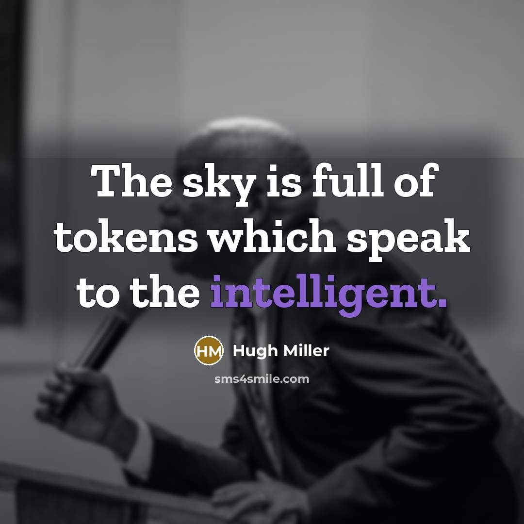 “The sky is full of tokens which speak to the…” quote by Hugh Miller