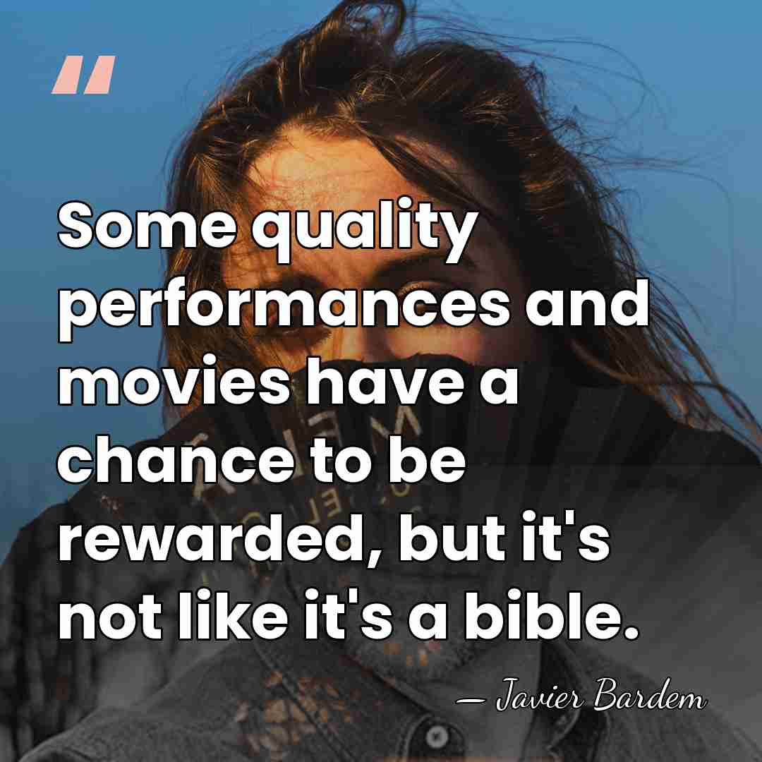 Some quality performances and movies have a chance to be rewarded, but&hellip; - Javier Bardem