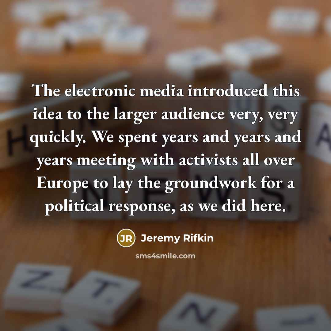 “The electronic media introduced this idea to the larger audience…” quote by Jeremy Rifkin