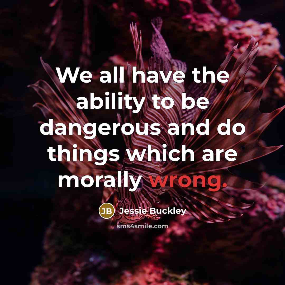 “We all have the ability to be dangerous and do…” quote by Jessie Buckley