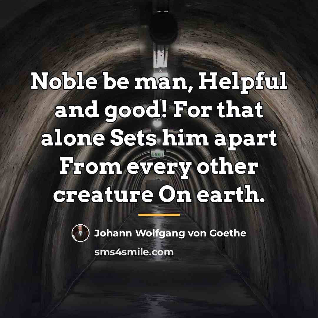 “Noble be man, Helpful and good! For that alone Sets…” quote by Johann Wolfgang von Goethe