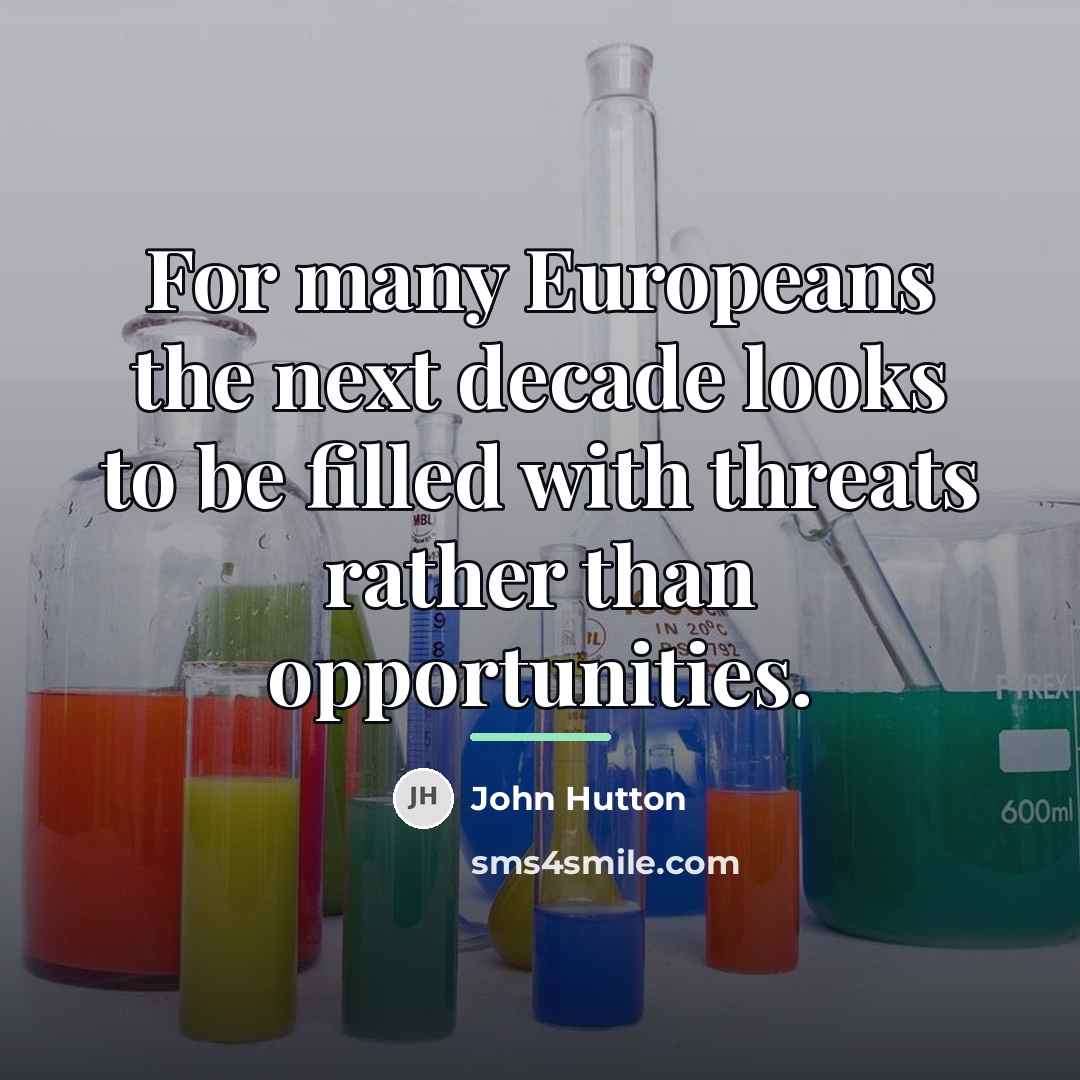 “For many Europeans the next decade looks to be filled…” quote by John Hutton