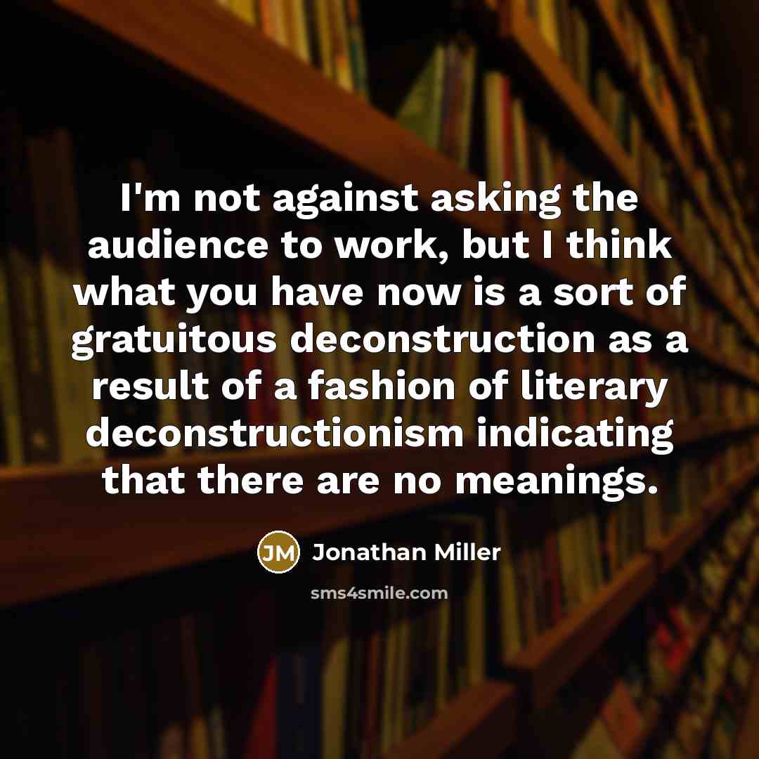 “I'm not against asking the audience to work, but I…” quote by Jonathan Miller