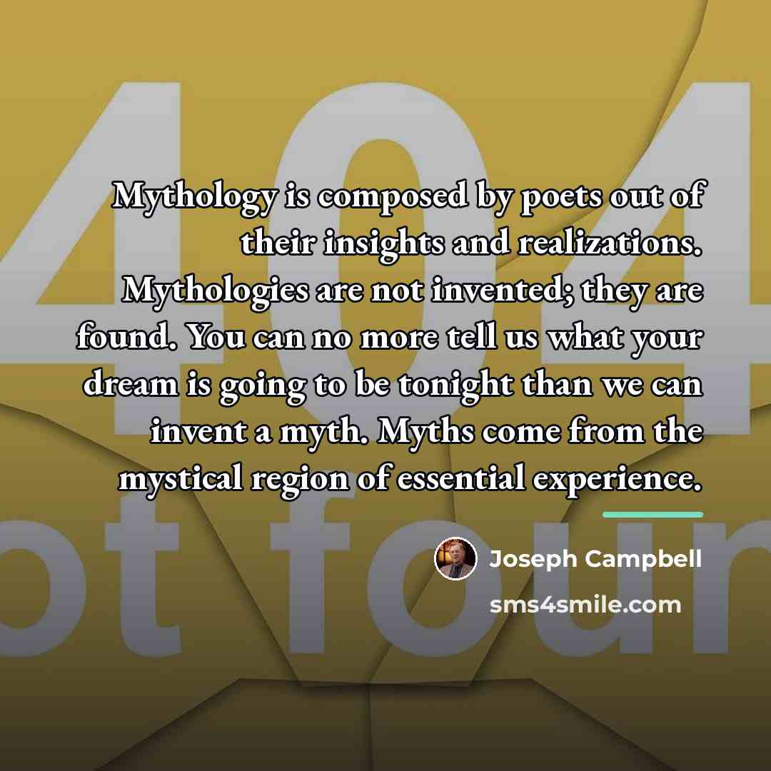 “Mythology is composed by poets out of their insights and…” quote by Joseph Campbell