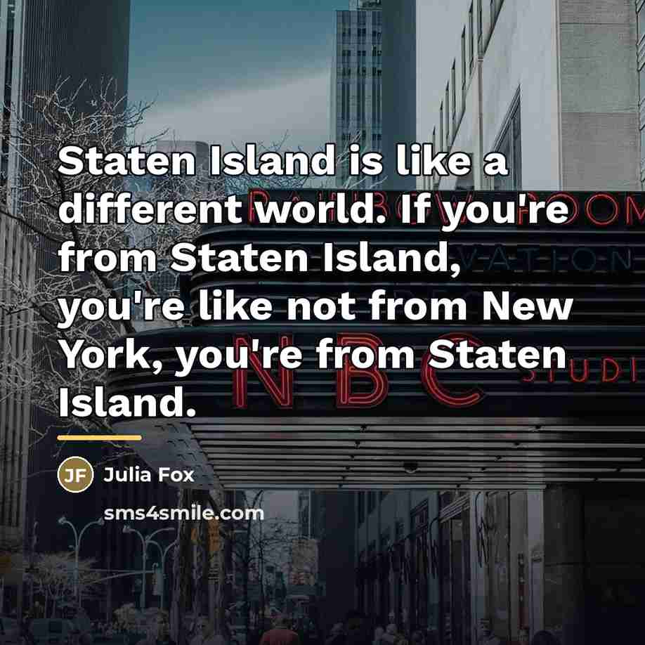 “Staten Island is like a different world. If you're from…” quote by Julia Fox