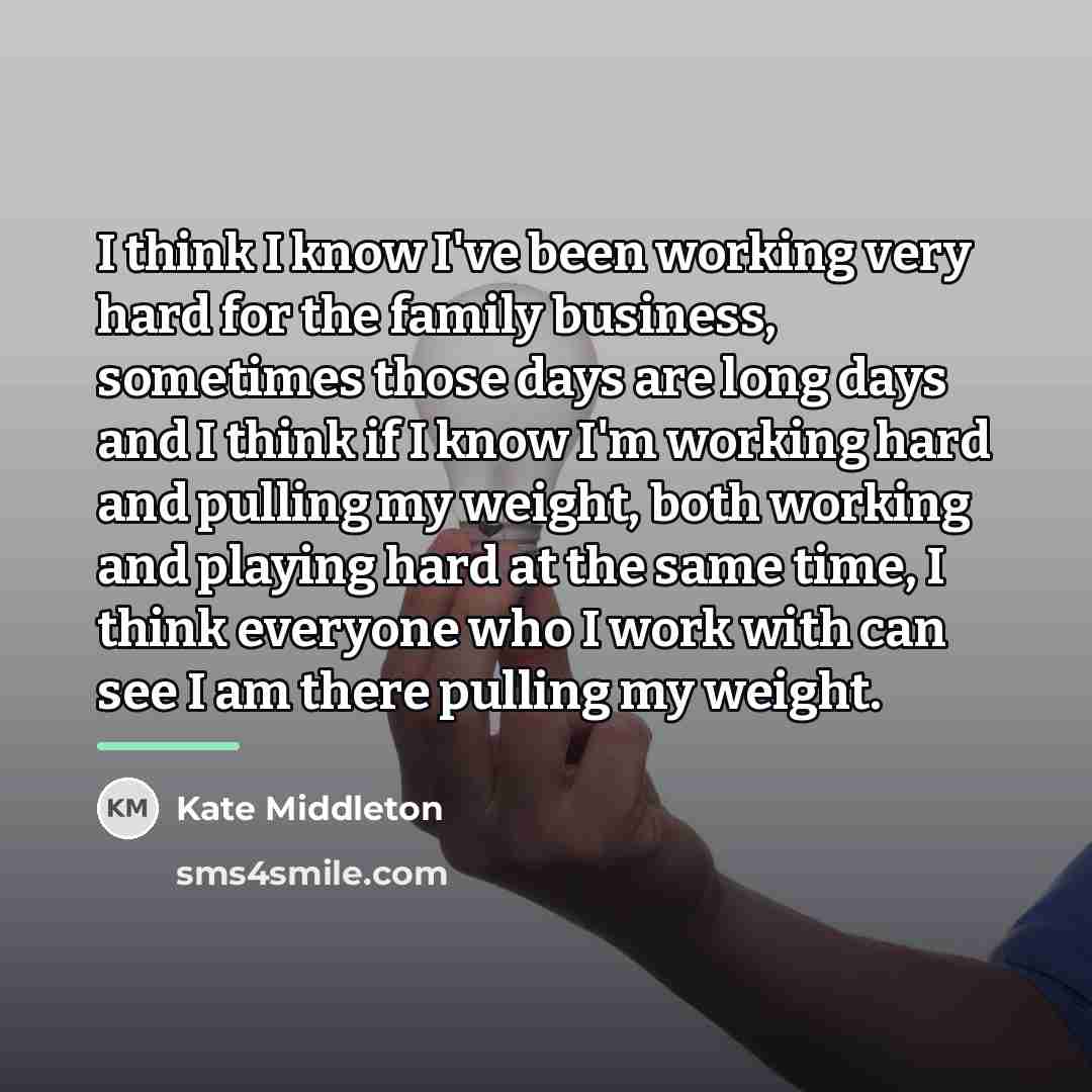 “I think I know I've been working very hard for…” quote by Kate Middleton