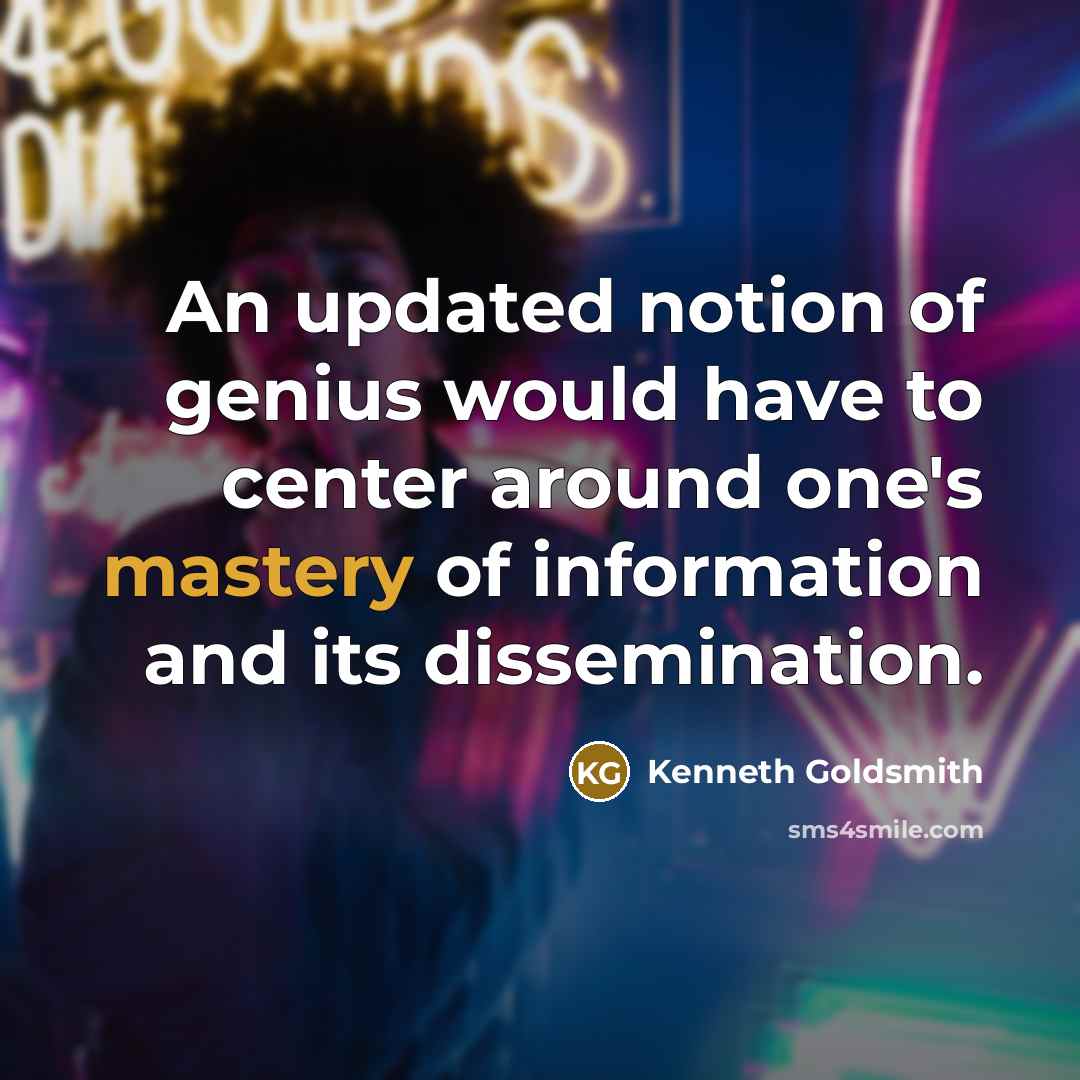 “An updated notion of genius would have to center around…” quote by Kenneth Goldsmith