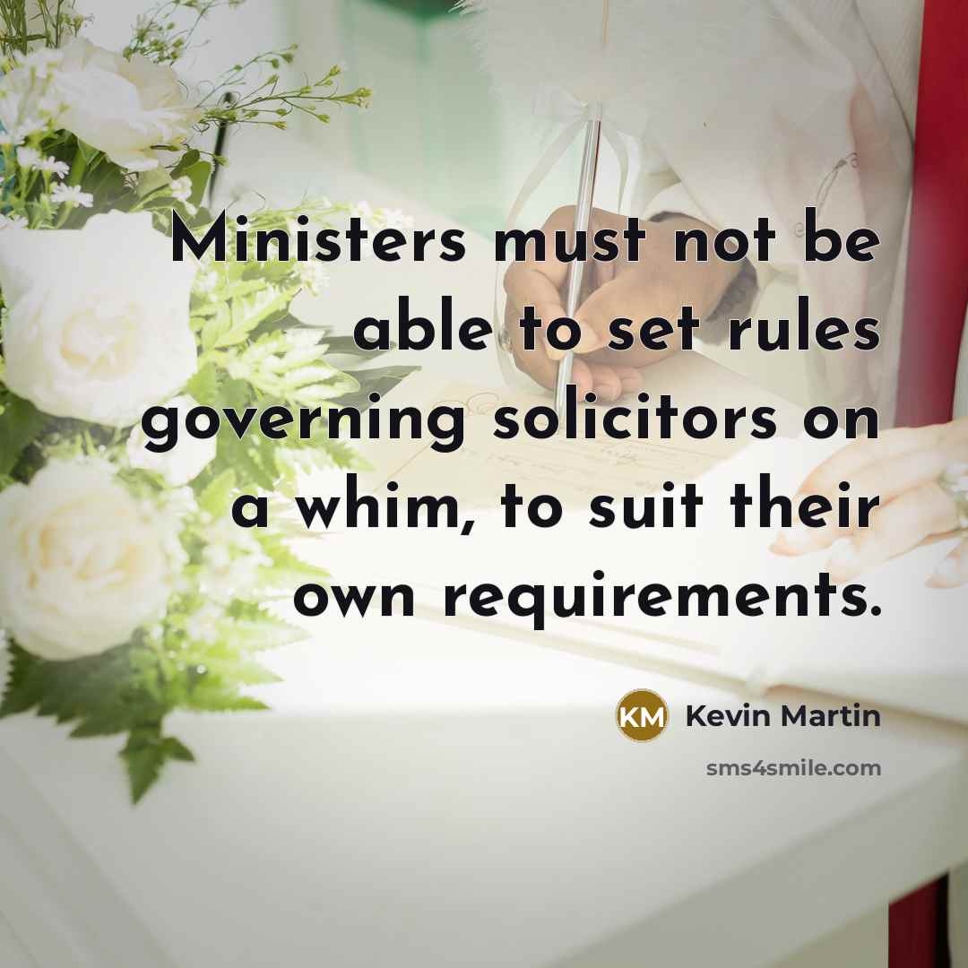 “Ministers must not be able to set rules governing solicitors…” quote by Kevin Martin