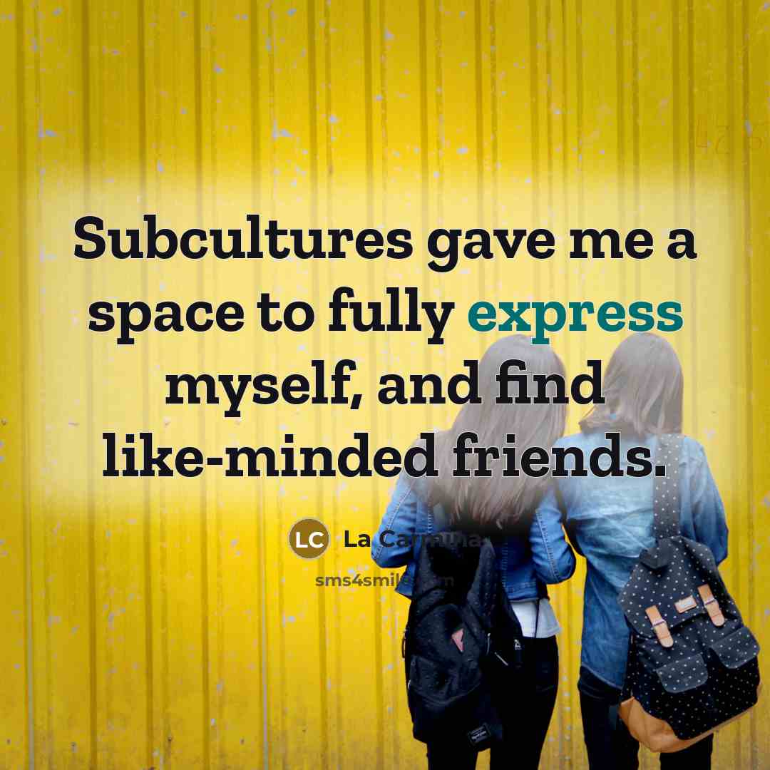 “Subcultures gave me a space to fully express myself, and…” quote by La Carmina