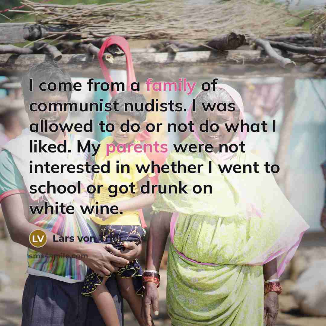 “I come from a family of communist nudists. I was…” quote by Lars von Trier