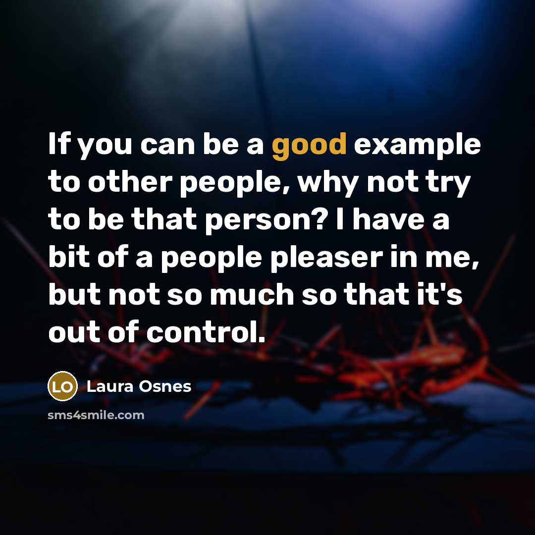 “If you can be a good example to other people,…” quote by Laura Osnes