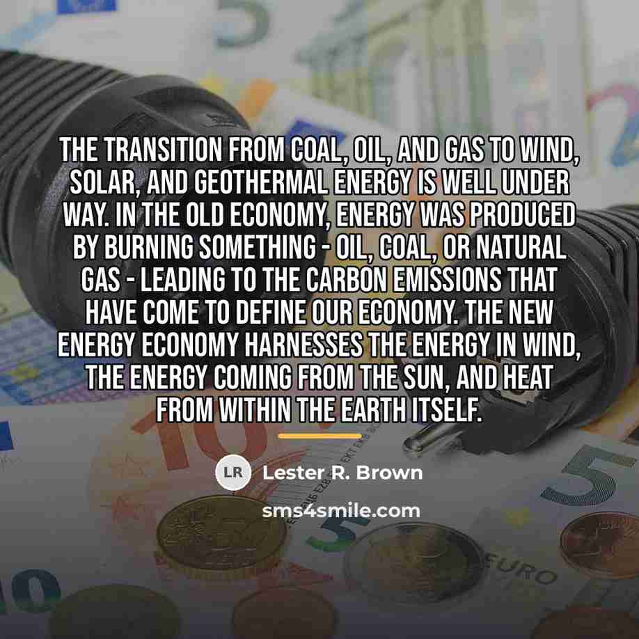“The transition from coal, oil, and gas to wind, solar,…” quote by Lester R. Brown