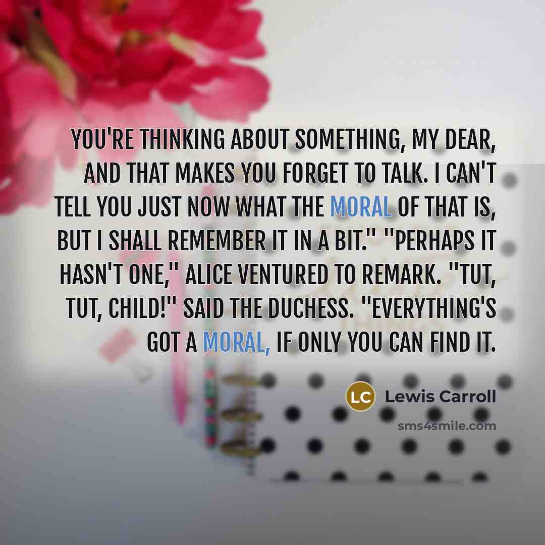 “You're thinking about something, my dear, and that makes you…” quote by Lewis Carroll
