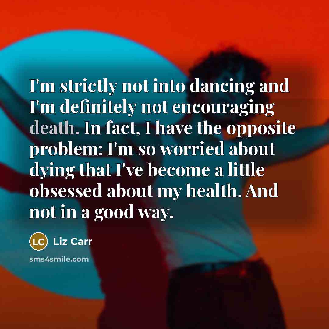 “I'm strictly not into dancing and I'm definitely not encouraging…” quote by Liz Carr