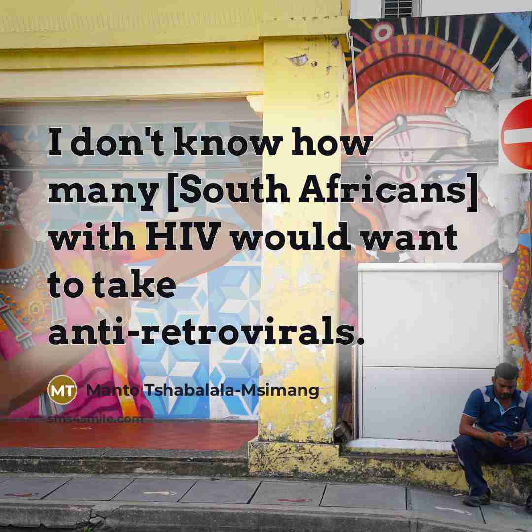 “I don't know how many [South Africans] with HIV would…” quote by Manto Tshabalala-Msimang