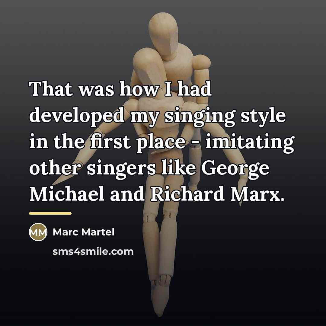 “That was how I had developed my singing style in…” quote by Marc Martel