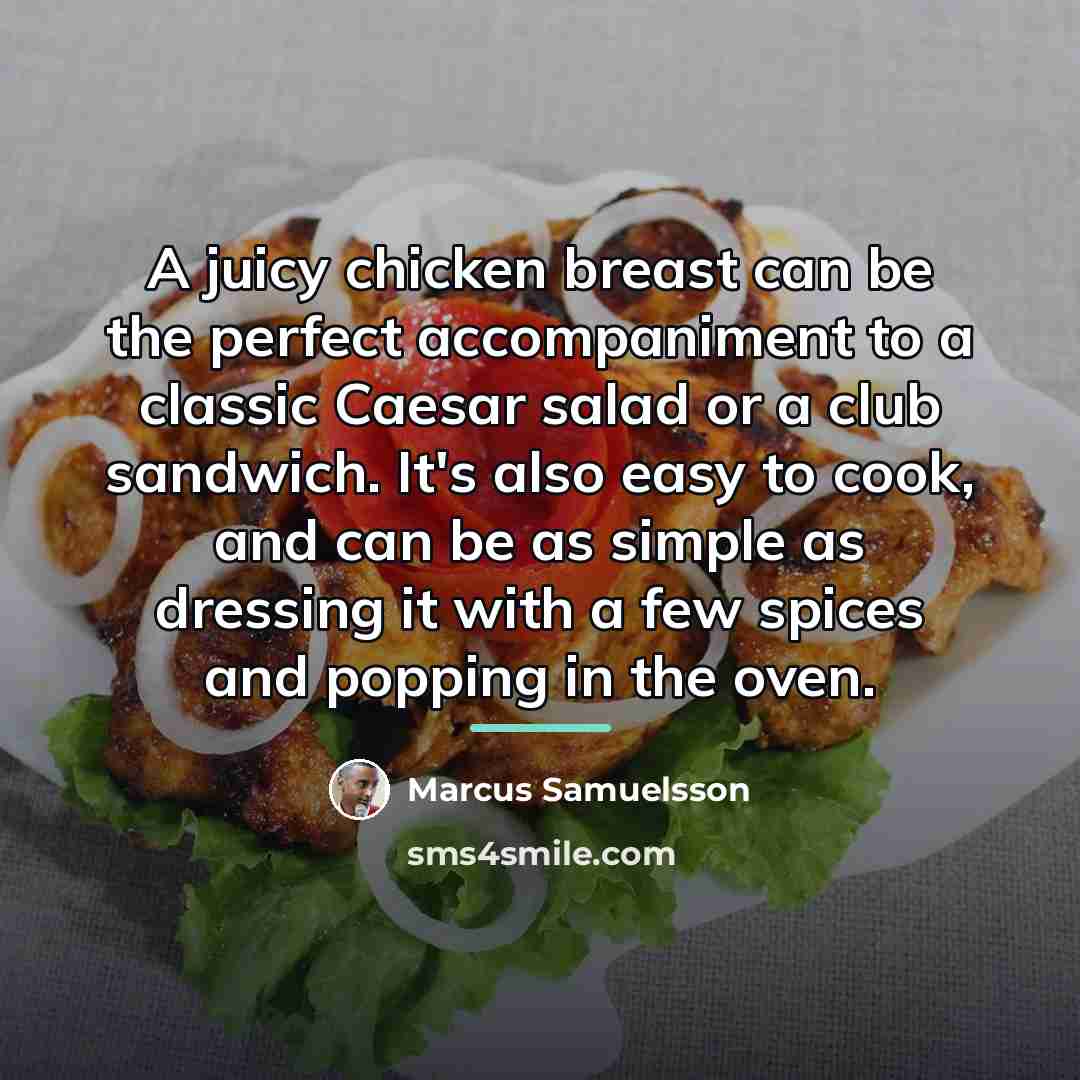 “A juicy chicken breast can be the perfect accompaniment to…” quote by Marcus Samuelsson