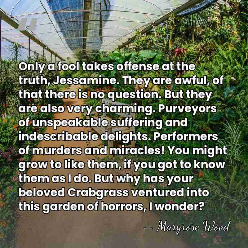 Only a fool takes offense at the truth, Jessamine. They are awful,&hellip; - Maryrose Wood