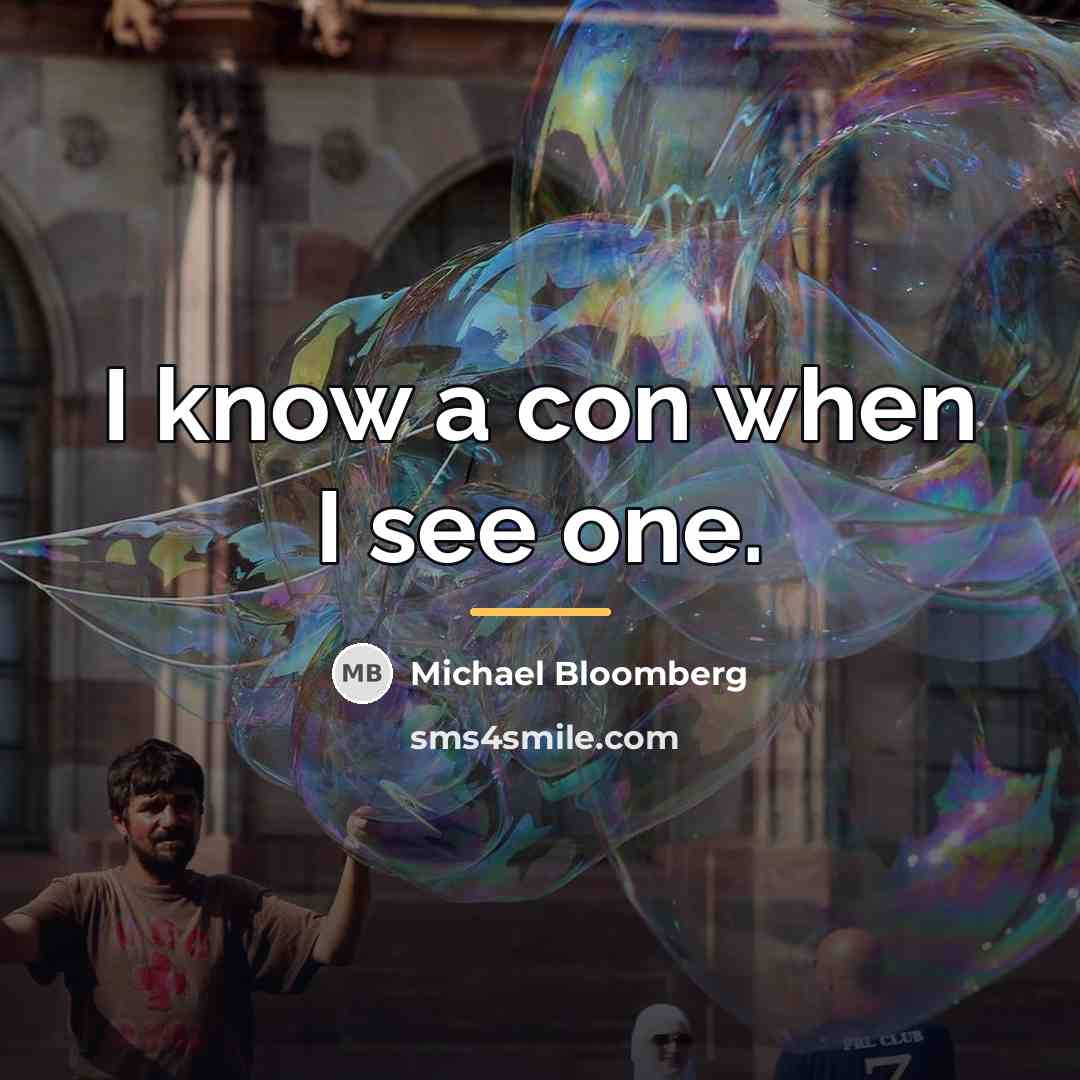 “I know a con when I see one.…” quote by Michael Bloomberg