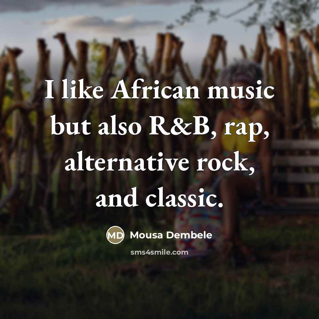 “I like African music but also R&B, rap, alternative rock,…” quote by Mousa Dembele