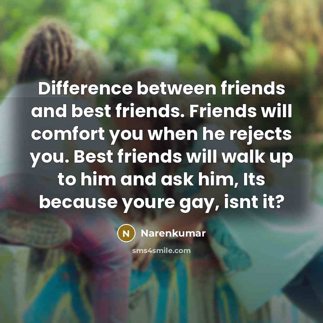“Difference between friends and best friends. Friends will comfort you…” quote by Narenkumar