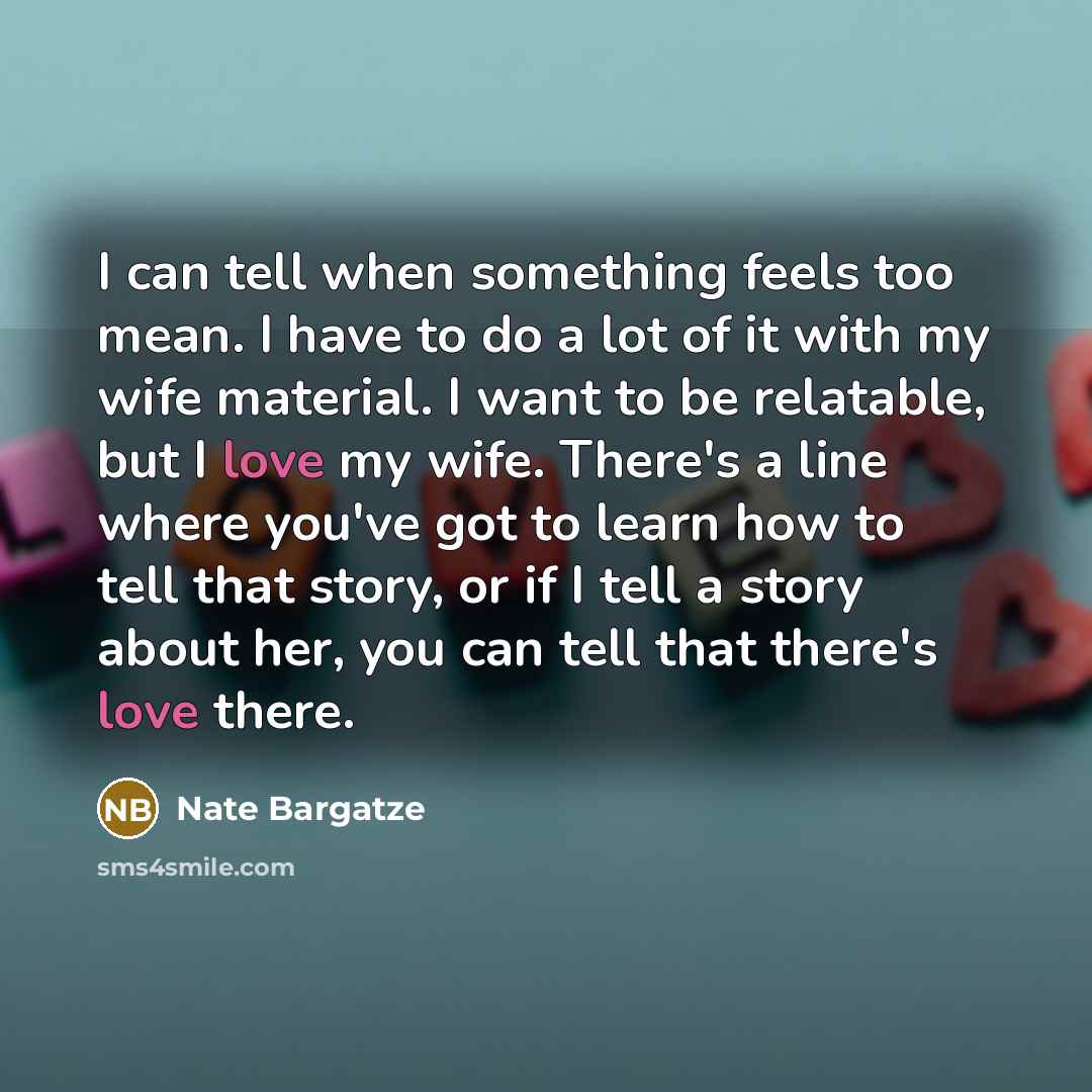 “I can tell when something feels too mean. I have…” quote by Nate Bargatze