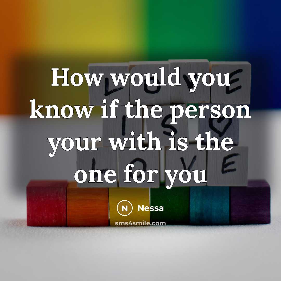 “How would you know if the person your with is…” quote by Nessa