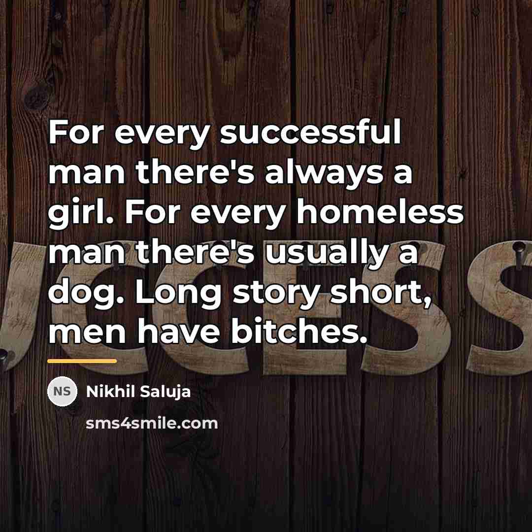“For every successful man there's always a girl. For every…” quote by Nikhil Saluja