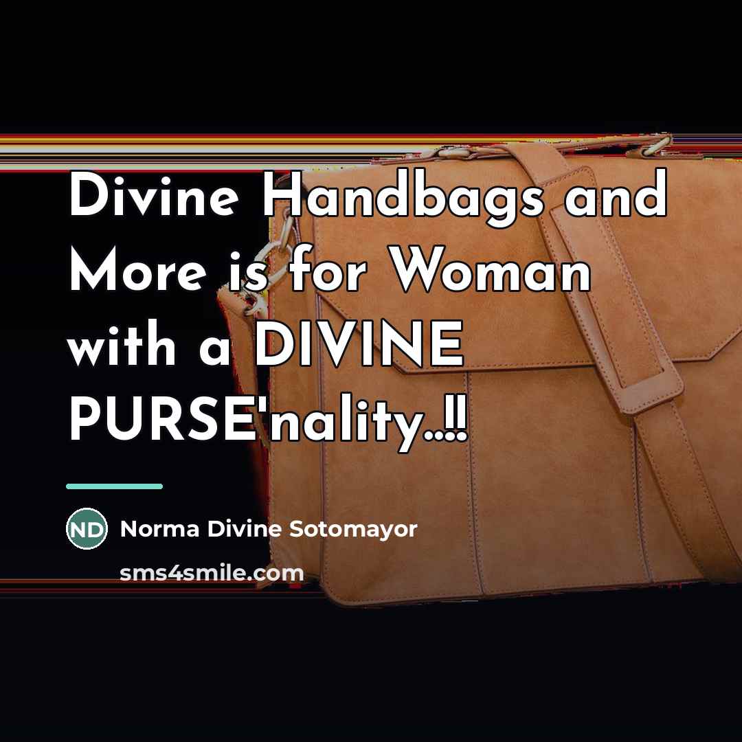 “Divine Handbags and More is for Woman with a DIVINE…” quote by Anonymous