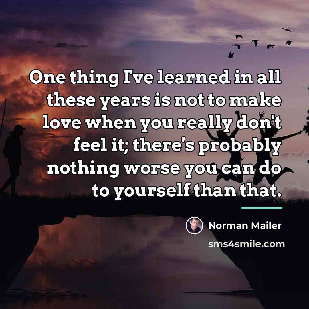 “One thing I've learned in all these years is not…” quote by Norman Mailer