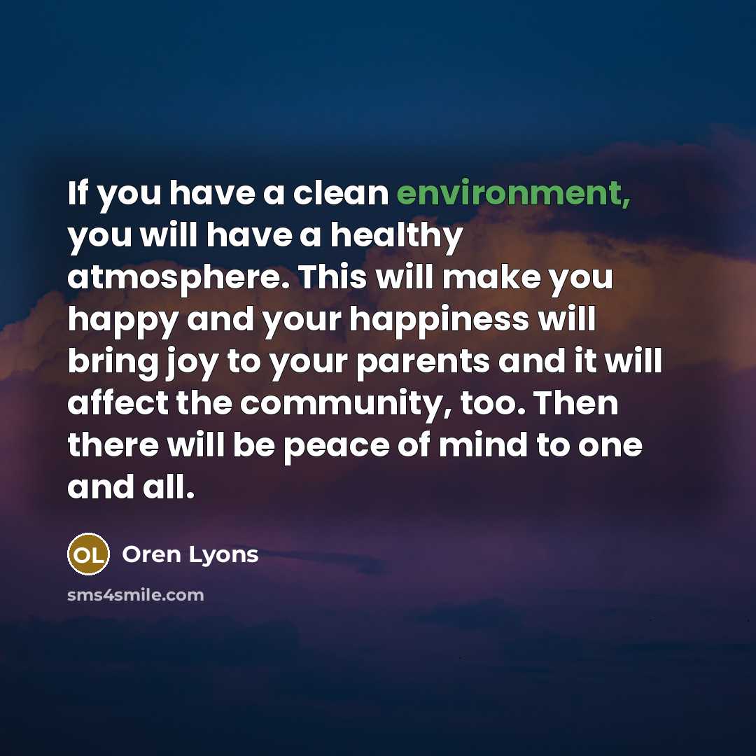 “If you have a clean environment, you will have a…” quote by Oren Lyons