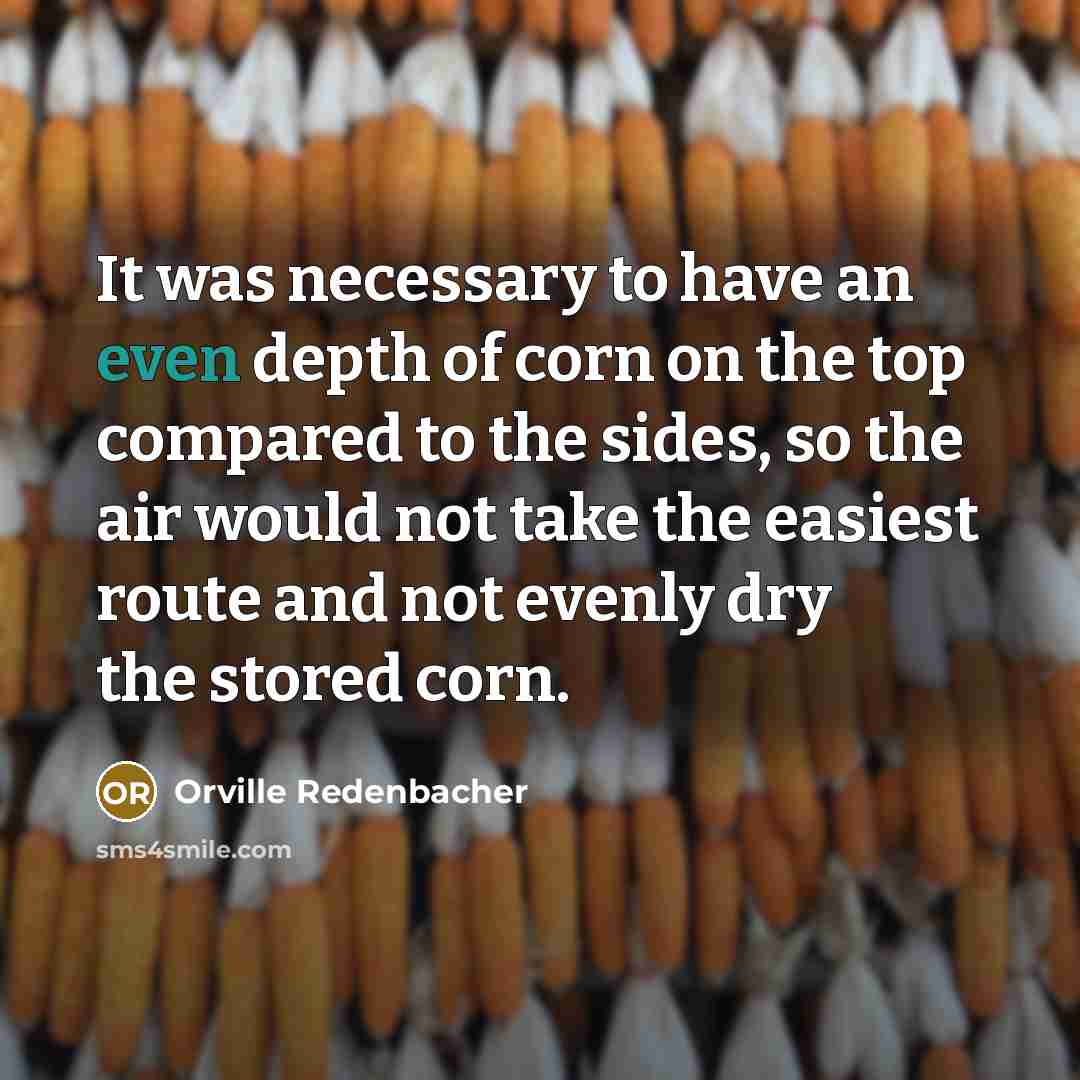 “It was necessary to have an even depth of corn…” quote by Orville Redenbacher