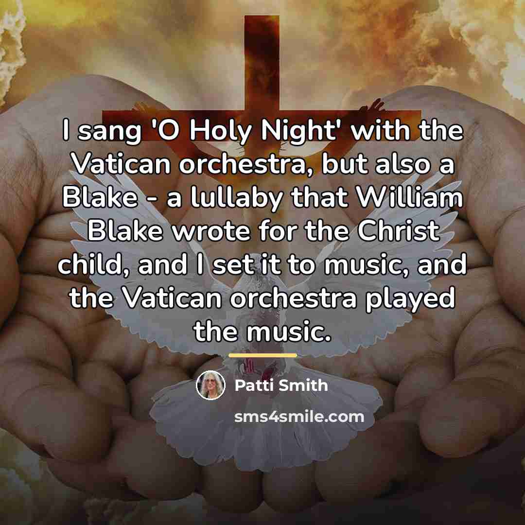 “I sang 'O Holy Night' with the Vatican orchestra, but…” quote by Patti Smith