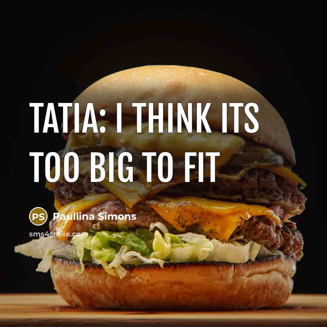“Tatia: I think its too big to fit…” quote by Paullina Simons