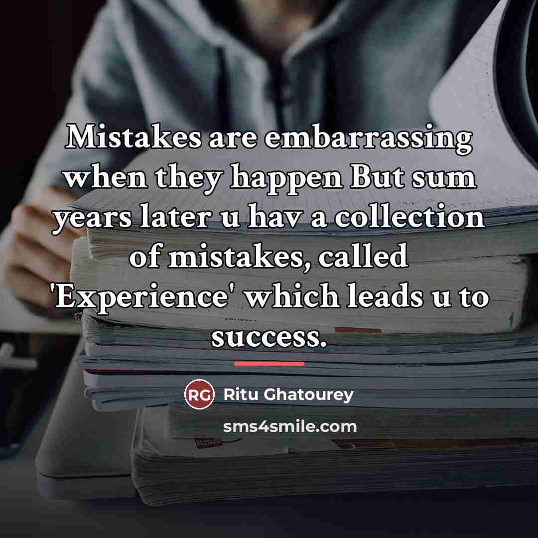 “Mistakes are embarrassing when they happen But sum years later…” quote by Ritu Ghatourey
