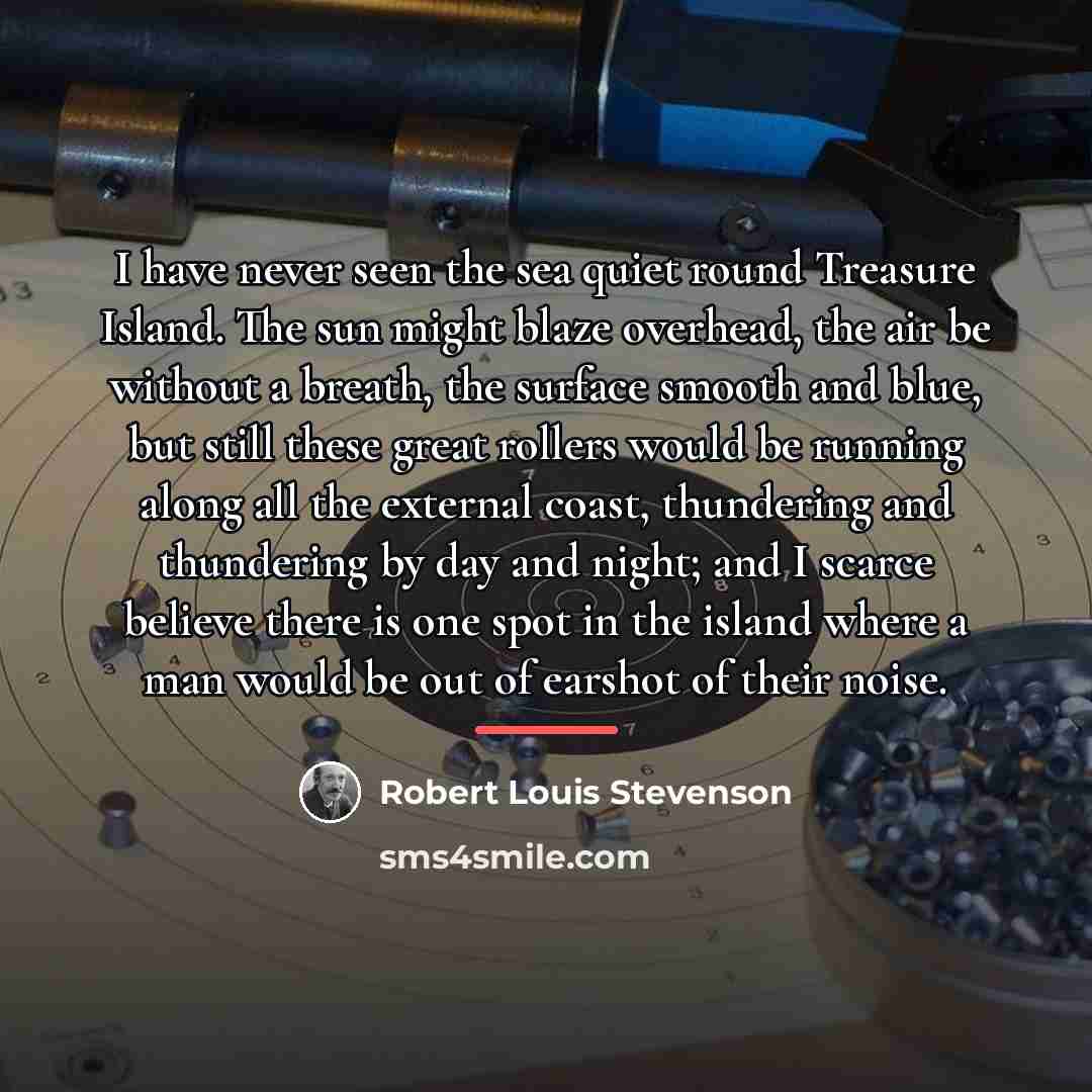 “I have never seen the sea quiet round Treasure Island.…” quote by Robert Louis Stevenson