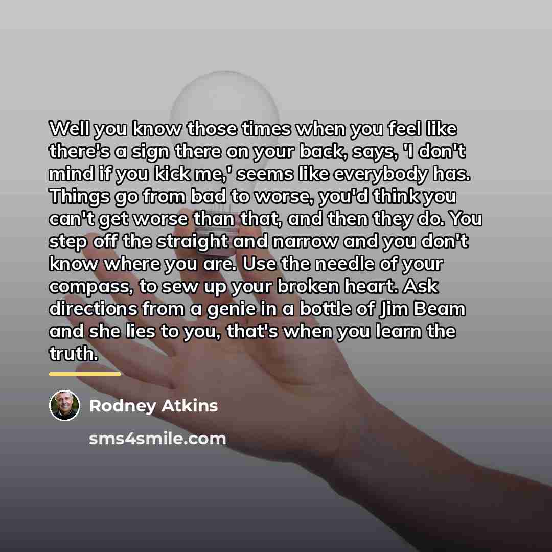“Well you know those times when you feel like there's…” quote by Rodney Atkins