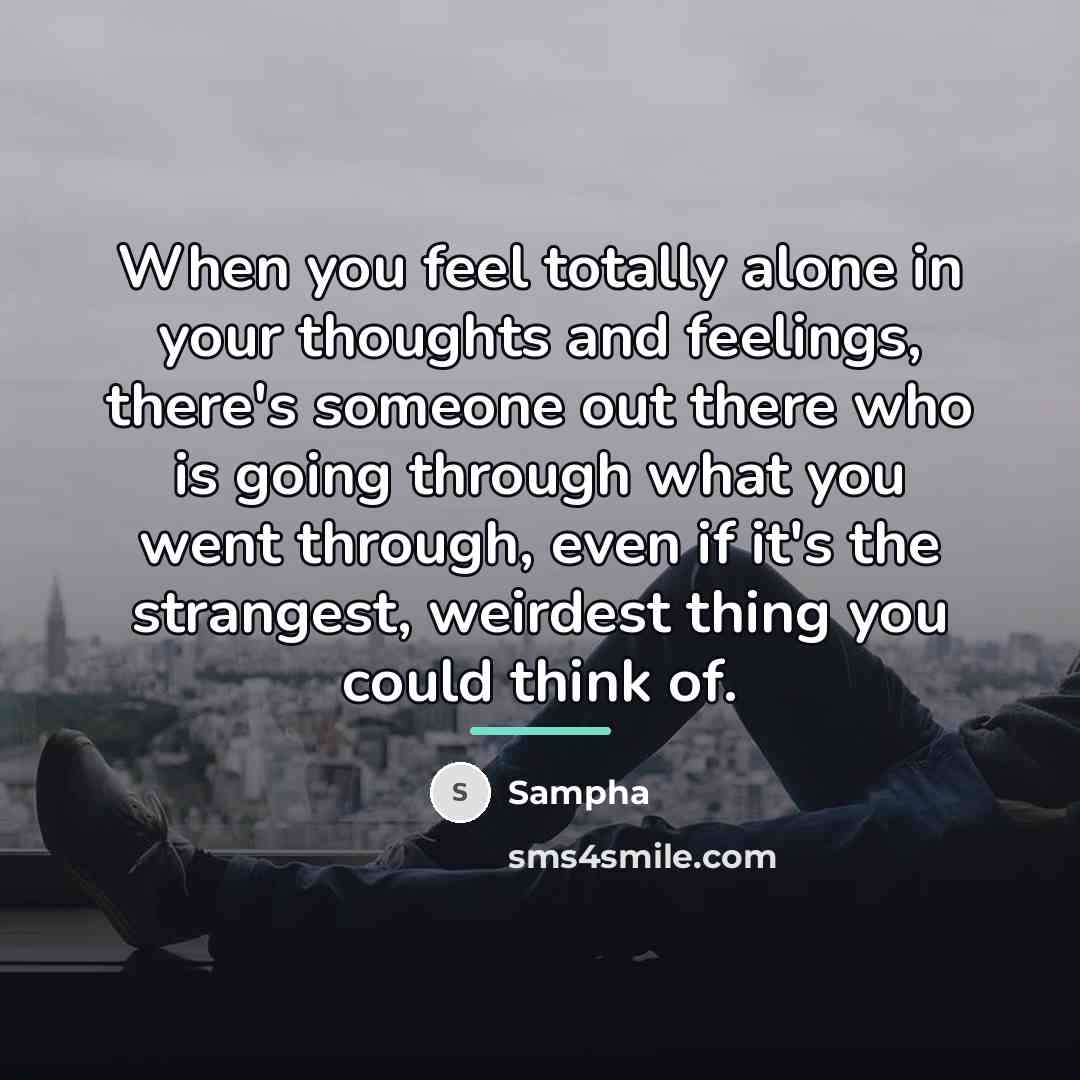 “When you feel totally alone in your thoughts and feelings,…” quote by Sampha