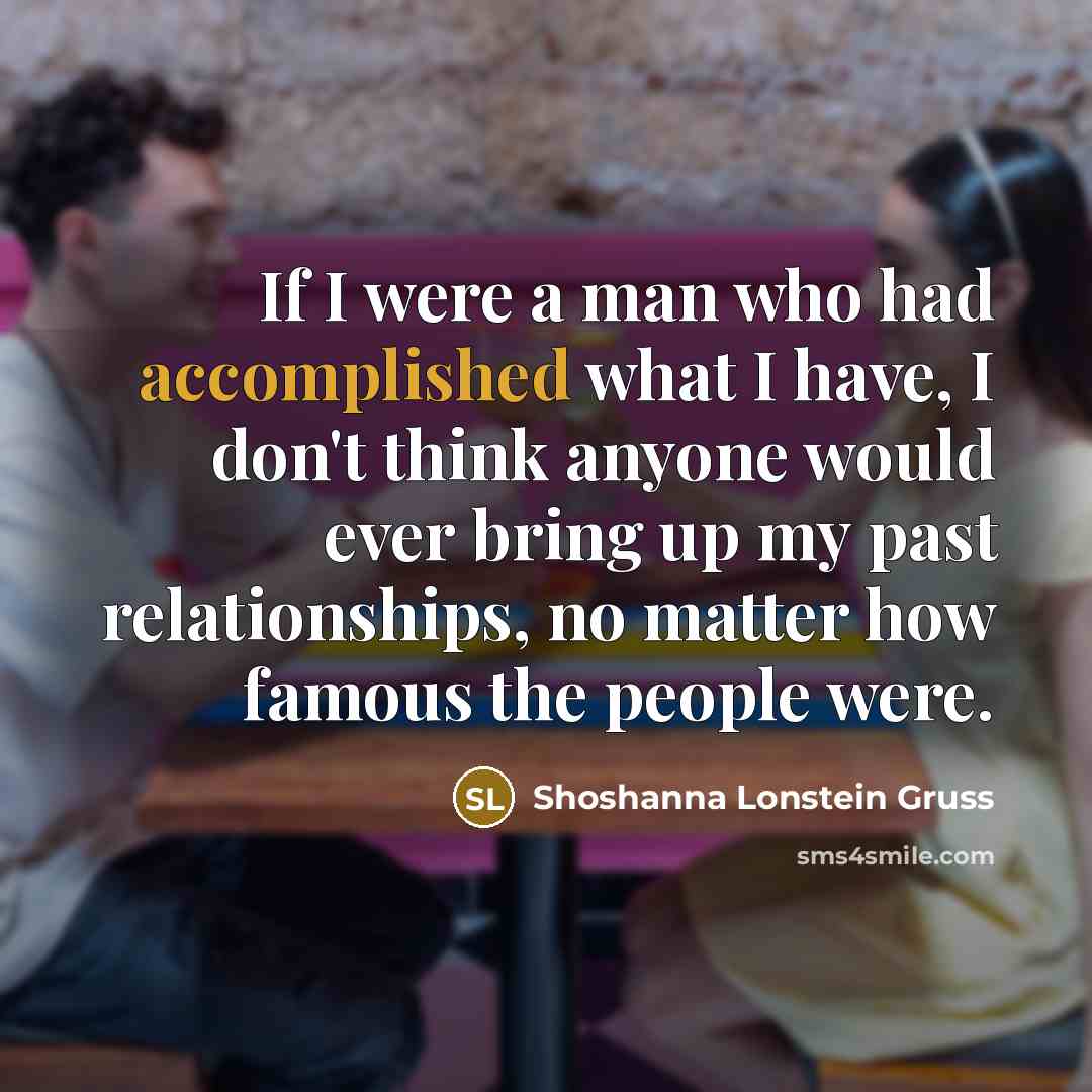 “If I were a man who had accomplished what I…” quote by Shoshanna Lonstein Gruss