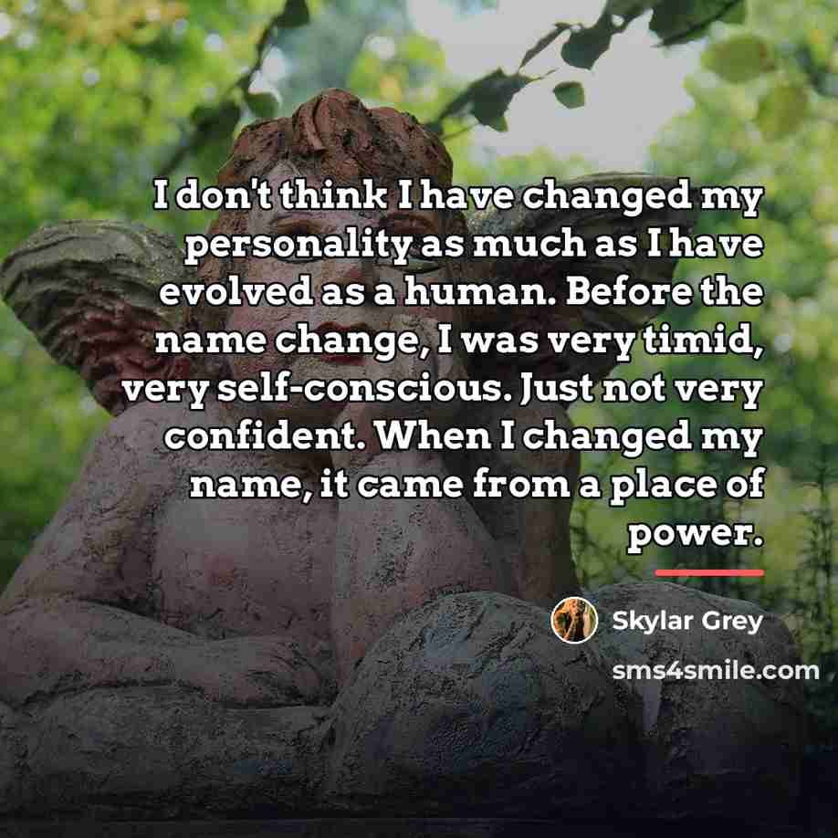 “I don't think I have changed my personality as much…” quote by Skylar Grey