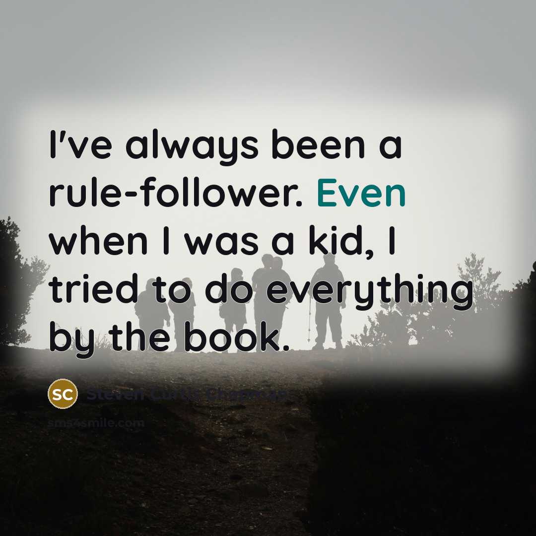 “I've always been a rule-follower. Even when I was a…” quote by Steven Curtis Chapman