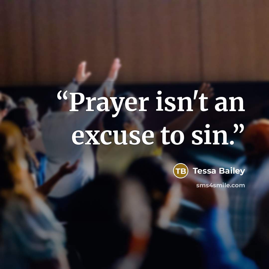 “Prayer isn't an excuse to sin.” quote by Tessa Bailey